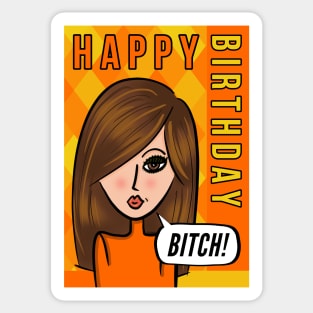 Happy Birthday Bitch! Sticker